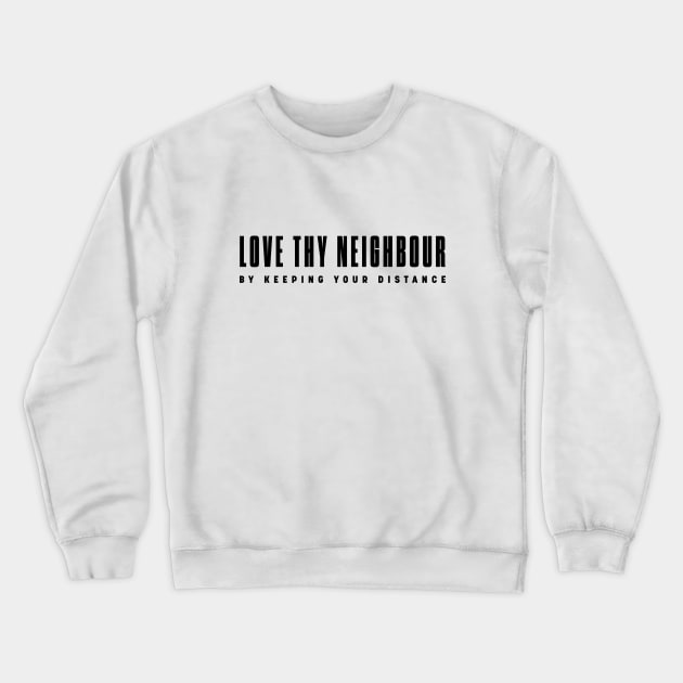 Love thy neighbour Crewneck Sweatshirt by bluehair